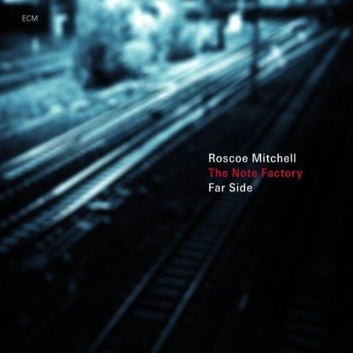 roscoe-mitchell-the-note-factory-far-side-2010.jpg